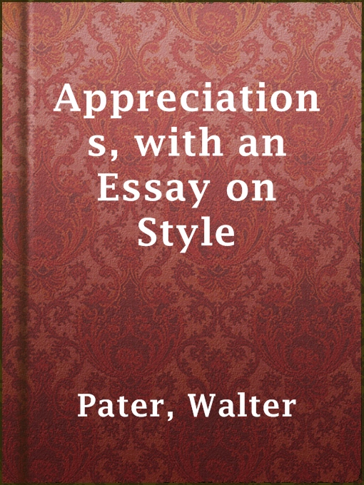 Title details for Appreciations, with an Essay on Style by Walter Pater - Wait list